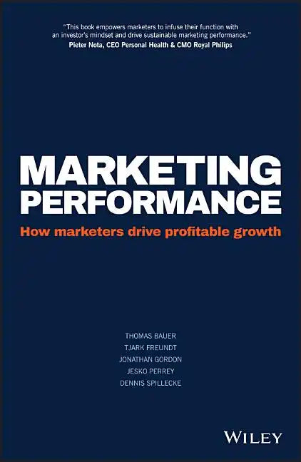 Marketing Performance: How Marketers Drive Profitable Growth - Hardcover