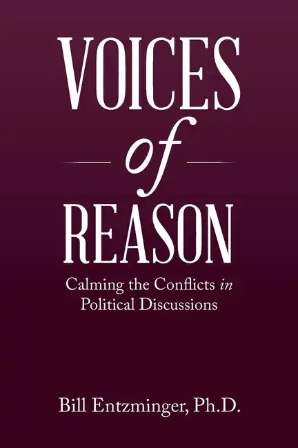 Voices of Reason: Calming the Conflicts in Political Discussions - Paperback