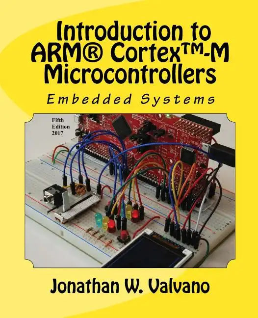 Embedded Systems: Introduction to Arm(r) Cortex(tm)-M Microcontrollers - Paperback