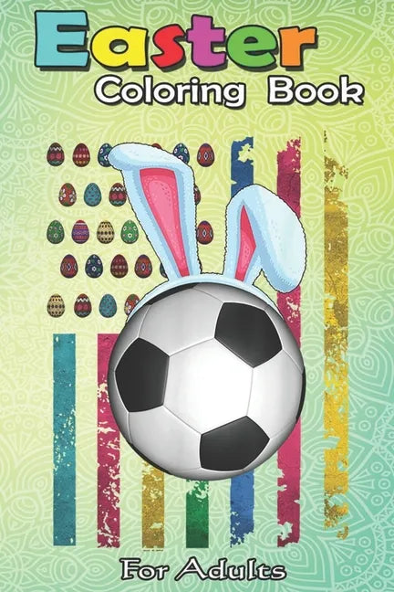 Easter Coloring Book For Adults: Easter American Flag-Funny Football Soccer Bunny - Paperback
