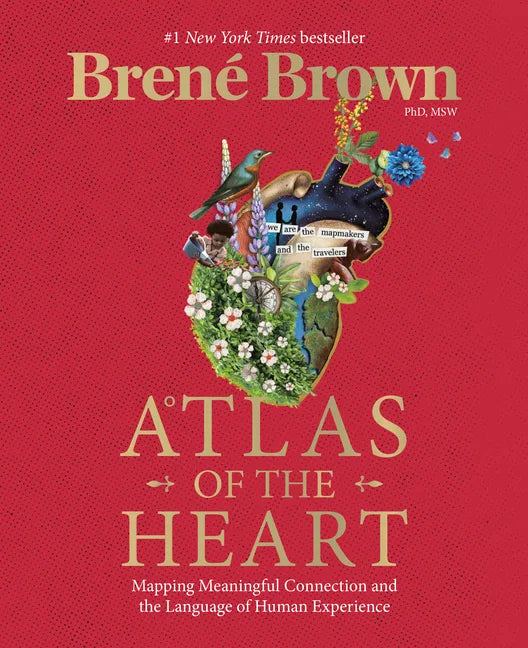 Atlas of the Heart: Mapping Meaningful Connection and the Language of Human Experience - Hardcover