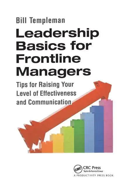 Leadership Basics for Frontline Managers: Tips for Raising Your Level of Effectiveness and Communication - Paperback