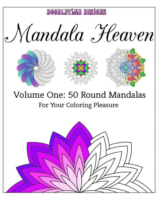 Mandala Heaven: Volume One: 50 Round Mandalas For Your Coloring Pleasure - Paperback