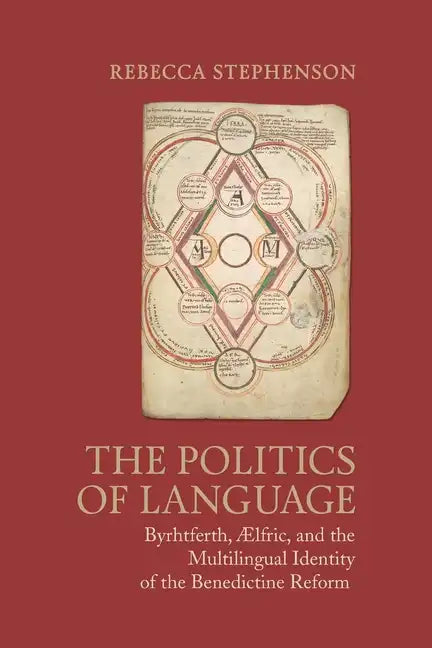 The Politics of Language: Byrhtferth, Aelfric, and the Multilingual Identity of the Benedictine Reform - Paperback