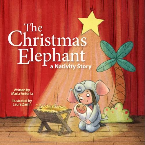 The Christmas Elephant: A Nativity Story - Hardcover