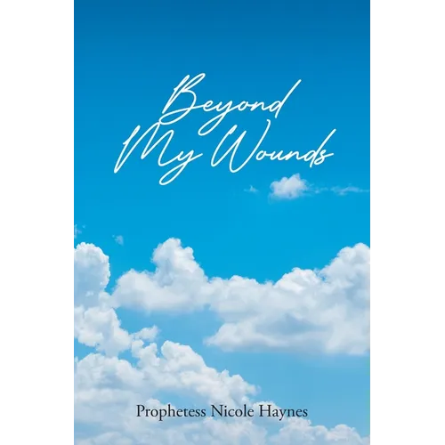 Beyond My Wounds - Paperback