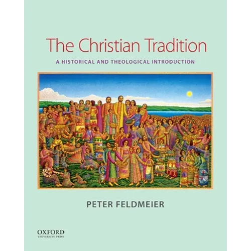 The Christian Tradition: A Historical and Theological Introduction - Paperback