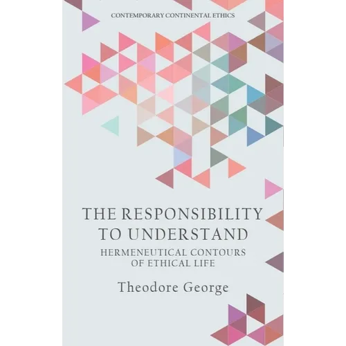The Responsibility to Understand: Hermeneutical Contours of Ethical Life - Paperback