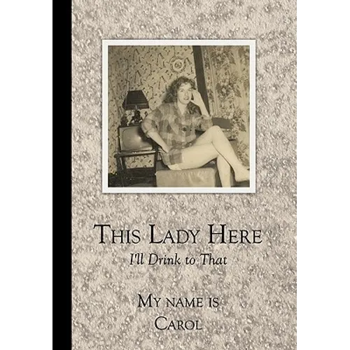 This Lady Here: I'll Drink to That