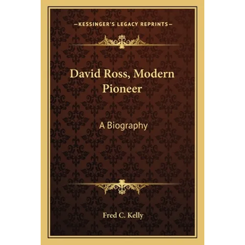 David Ross, Modern Pioneer: A Biography - Paperback