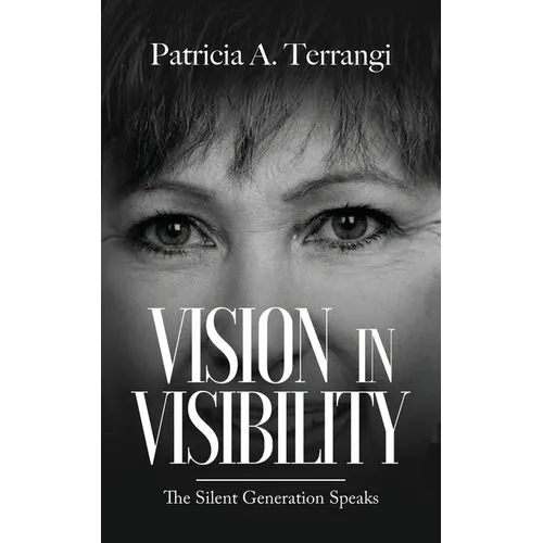 Vision in Visibility: The Silent Generation Speaks - Paperback
