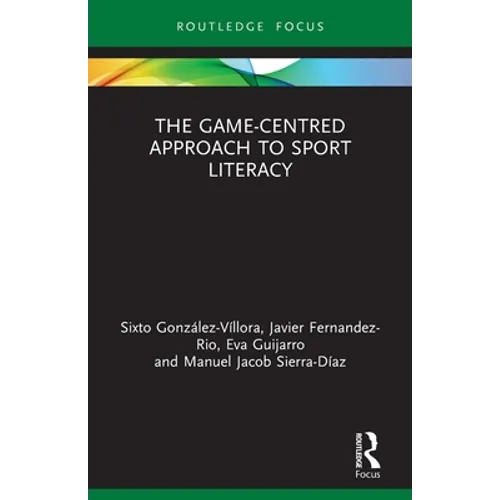 The Game-Centred Approach to Sport Literacy - Paperback