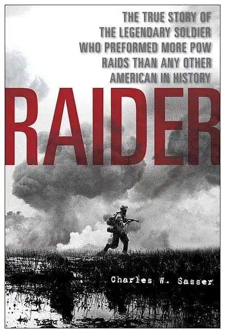 Raider: The True Story of the Legendary Soldier Who Performed More POW Raids Than Any Other American in History - Paperback
