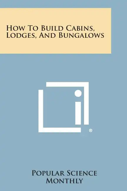How to Build Cabins, Lodges, and Bungalows - Paperback