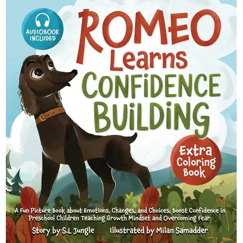 Romeo Learns Confidence Building: A Fun Picture Book about Emotions, Changes, and Choices Boost Confidence in Preschool Children Teaching Growth Minds - Hardcover