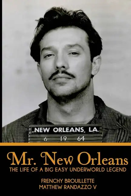 Mr. New Orleans: The Life of a Big Easy Underworld Legend - Paperback