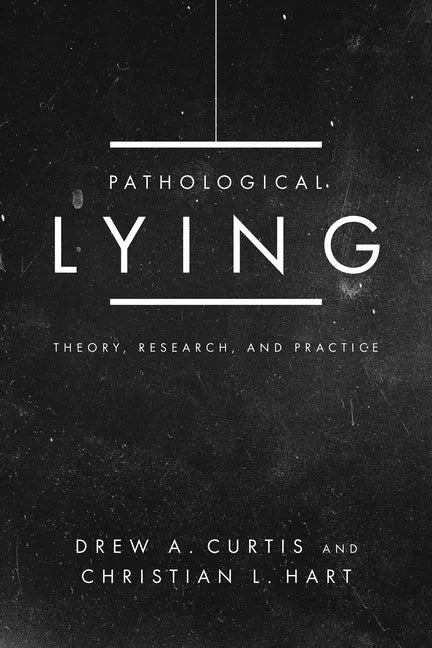 Pathological Lying: Theory, Research, and Practice - Paperback