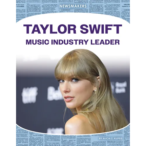Taylor Swift: Music Industry Leader: Music Industry Leader - Library Binding