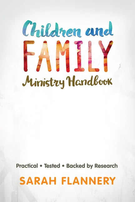 Children and Family Ministry Handbook: Practical.Tested.Backed by Research. - Paperback