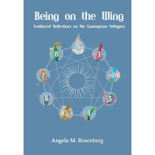 Being on the Wing: Feathered Reflections on the Enneagram Subtypes: Feathered Reflections on the Enneagram Subtypes - Paperback