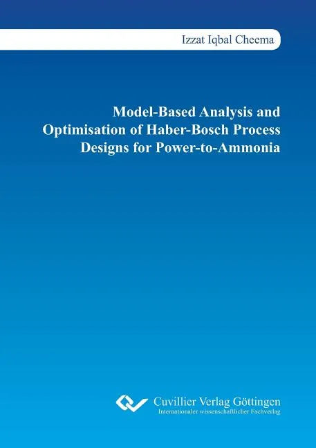 Model-Based Analysis and Optimisation of Haber-Bosch Process Designs for Power-to-Ammonia - Paperback