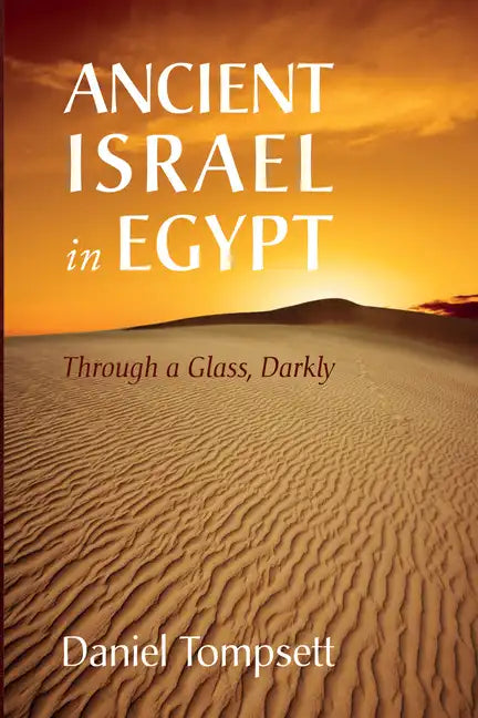 Ancient Israel in Egypt: Through a Glass, Darkly - Paperback