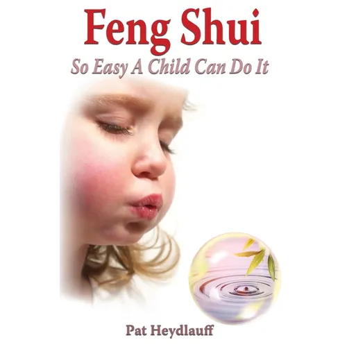 Feng Shui So Easy a Child Can Do It - Paperback