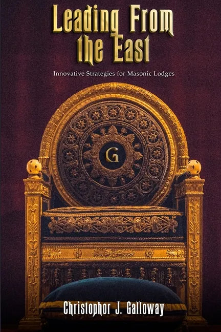 Leading From the East: Innovative Strategies for Masonic Lodges - Paperback