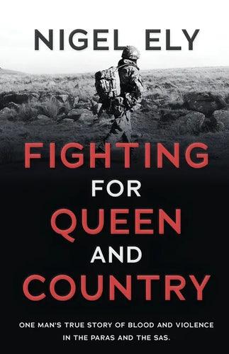 Fighting for Queen and Country: One man's true story of blood and violence in the paras and the SAS - Paperback