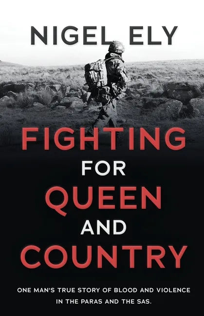 Fighting for Queen and Country: One man's true story of blood and violence in the paras and the SAS - Paperback