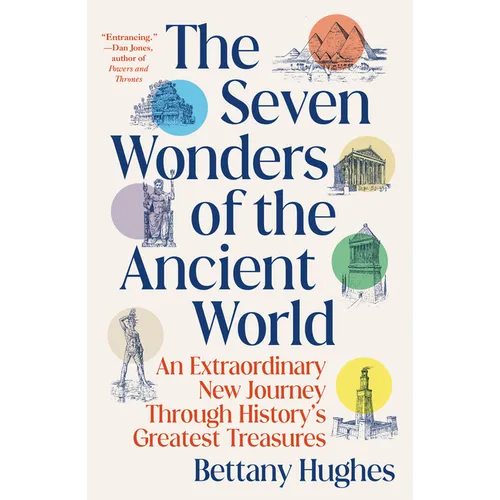 The Seven Wonders of the Ancient World: An Extraordinary New Journey Through History's Greatest Treasures - Paperback