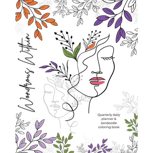 Wondrous Within: Quarterly Daily Planner & Zendoodle Coloring Book - Paperback