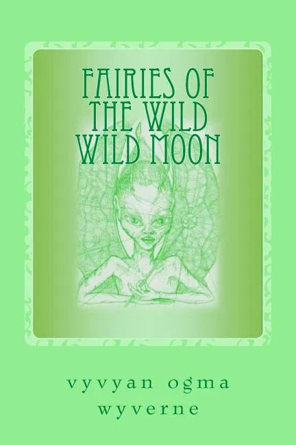 Fairies of the Wild Wild Moon: Real Encounters with Extradimensionals - Paperback