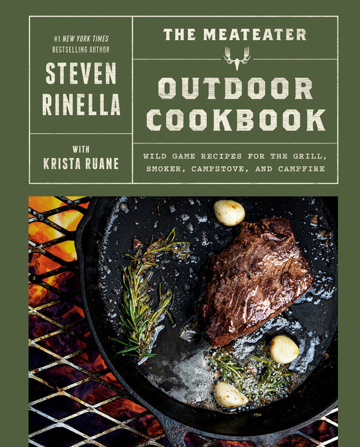 The Meateater Outdoor Cookbook: Wild Game Recipes for the Grill, Smoker, Campstove, and Campfire - Hardcover