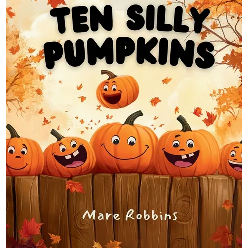 Ten Silly Pumpkins - Hardcover