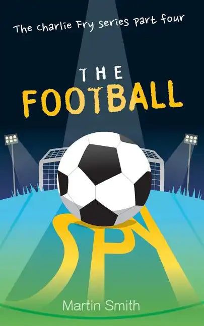 The Football Spy: (Football book for kids 7 to 13) - Paperback