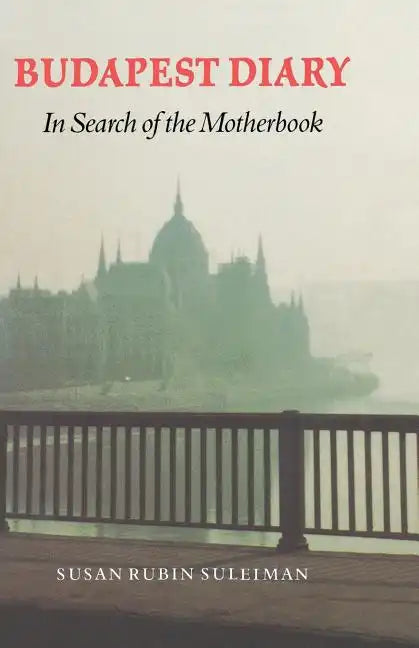 Budapest Diary: In Search of the Motherbook - Paperback