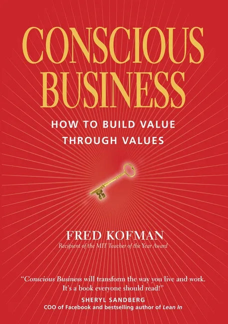 Conscious Business: How to Build Value Through Values - Paperback