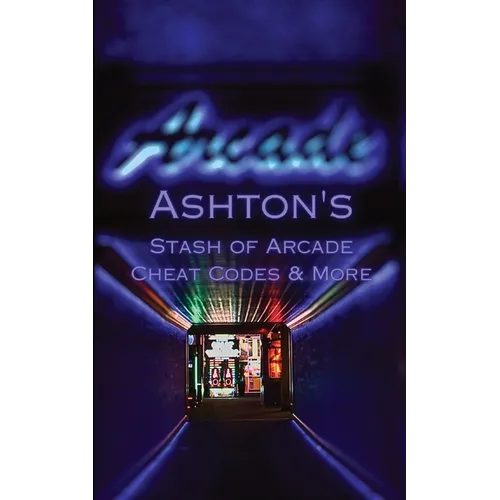 Ashton's Stash of Arcade Cheat Codes & More - Paperback