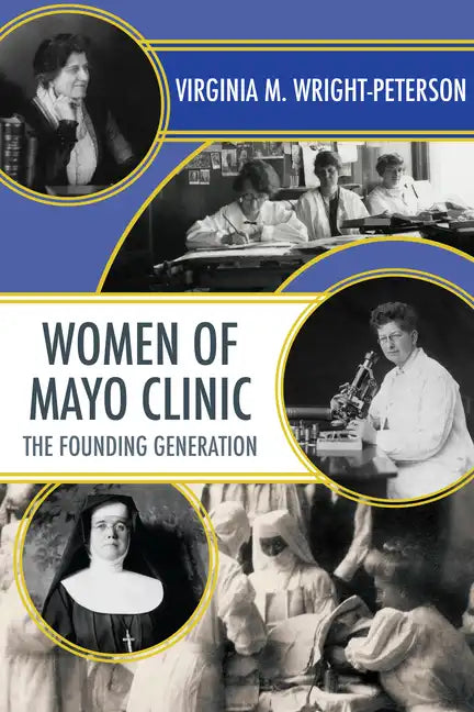 Women of Mayo Clinic: The Founding Generation - Paperback