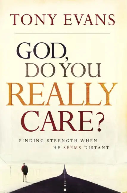 God, Do You Really Care?: Finding Strength When He Seems Distant - Paperback