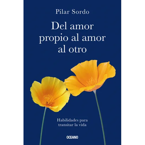 del Amor Propio Al Amor Al Otro: Habilidades Para Transitar La Vida - Paperback