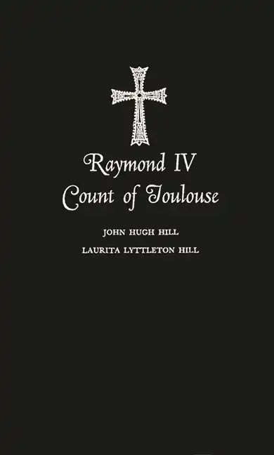 Raymond IV Count of Toulouse - Hardcover