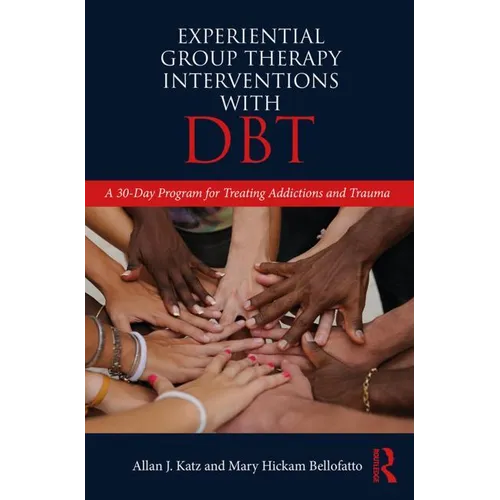 Experiential Group Therapy Interventions with DBT: A 30-Day Program for Treating Addictions and Trauma - Paperback