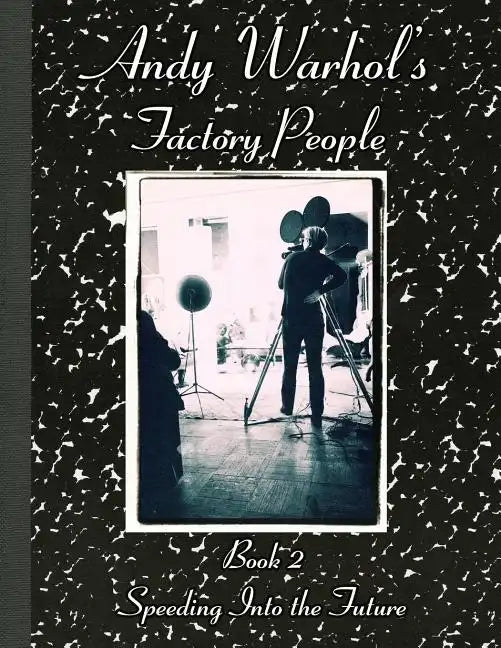 Andy Warhol's Factory People Book II: Speeding Into the Future - Paperback