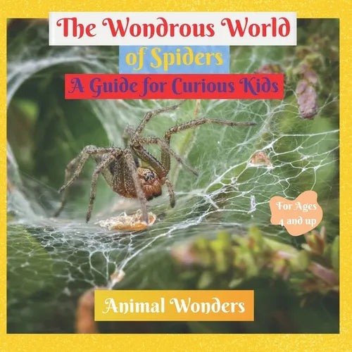 The Wondrous World of Spiders: A Guide for Curious Kids - Paperback