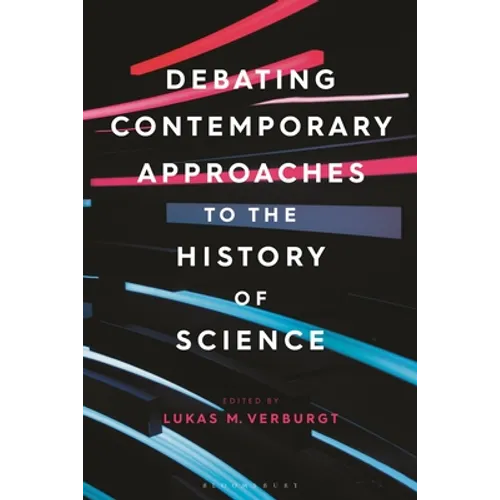 Debating Contemporary Approaches to the History of Science - Hardcover