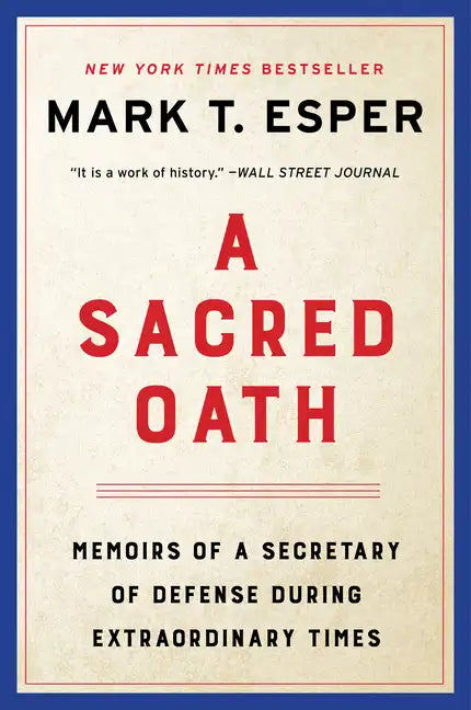 A Sacred Oath: Memoirs of a Secretary of Defense During Extraordinary Times - Paperback