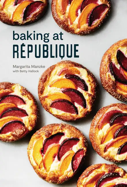 Baking at République: Masterful Techniques and Recipes - Hardcover