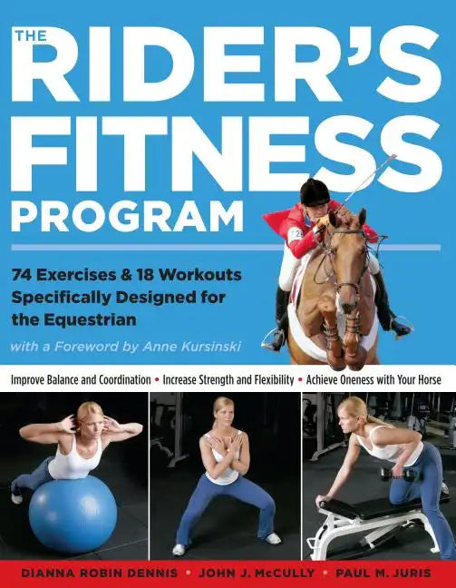 The Rider's Fitness Program: 74 Exercises & 18 Workouts Specifically Designed for the Equestrian - Paperback